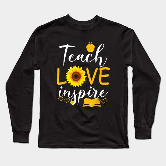 Teach Love And Inspire Shirt - Teacher Sunflower Long Sleeve T-Shirt by Vicenta Aryl